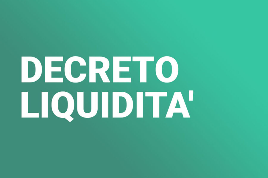 DECRETO LIQUIDITA’: 400 MILIARDI PER IMPRESE, PMI E PARTITE IVA